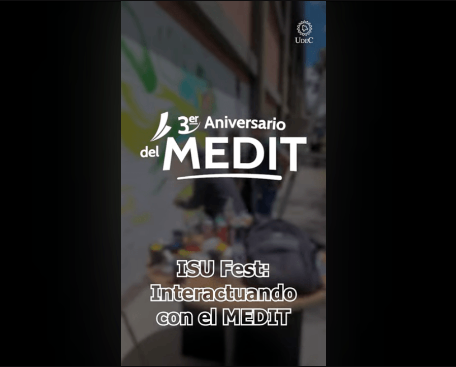 ISU Fest: Interactuando con el MEDIT - 3er Aniversario del MEDIT