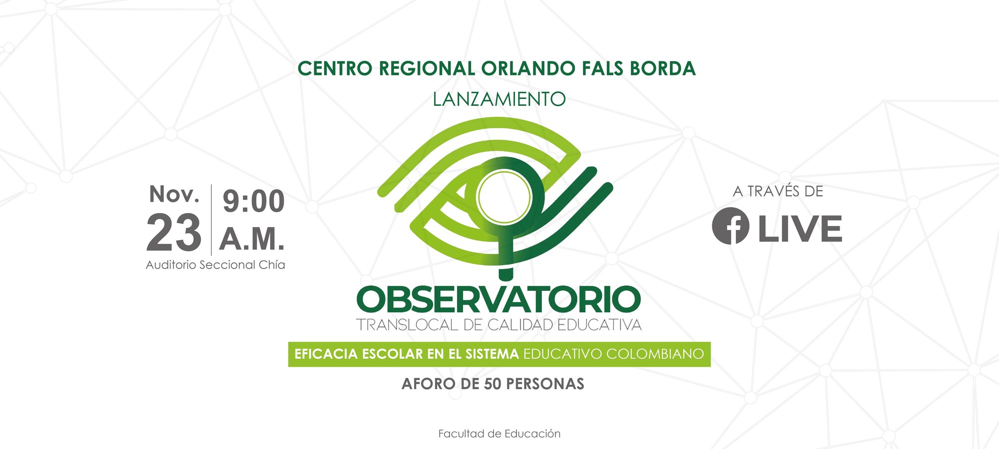Pieza de convocatoria: lanzamiento del Observatorio Translocal de Calidad Educativa, 23 de noviembre a las 9:00 a. m., Auditorio Seccional Chía, aforo de 50 personas y transmisión por Facebook Live.