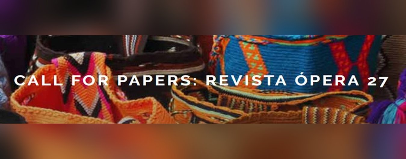 Convocatoria abierta CAPAZ - Call for Papers Revista OPERA - Abril de 2019