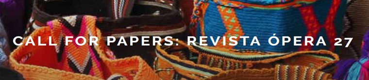 Convocatoria abierta CAPAZ - Call for Papers Revista OPERA - Abril de 2019 Convocatoria abierta CAPAZ - Call for Papers Revista OPERA - Abril de 2019