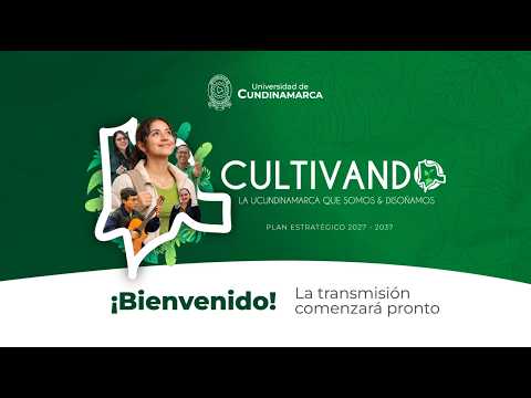 Cultivando la UCundinamarca que Somos y Disoñamos, Plan Estratégico 2027 - 2037.