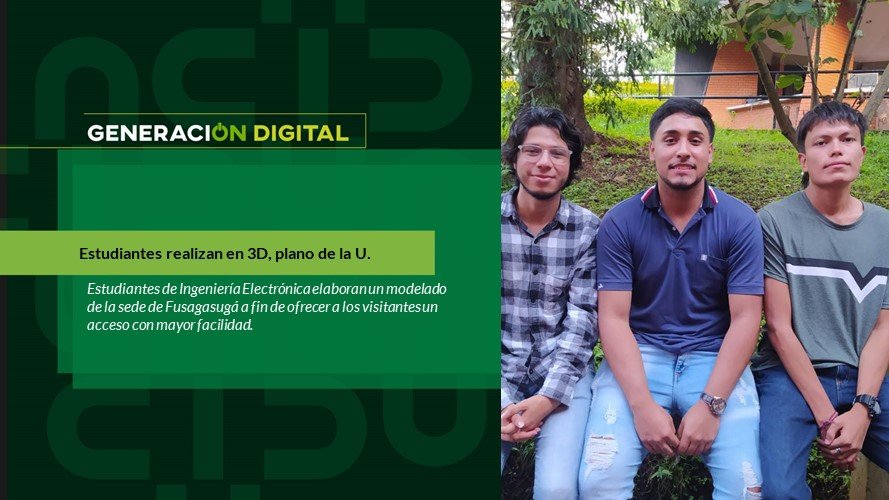Estudiantes realizan en 3D, plano de la U.