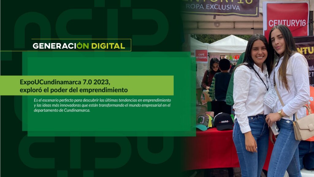 ExpoUCundinamarca 7.0 2023, exploró el poder del emprendimiento