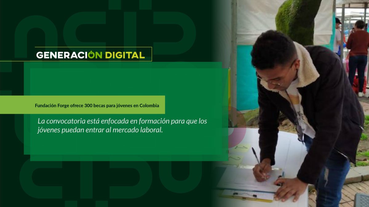 Fundación Forge ofrece 300 becas para jóvenes en Colombia