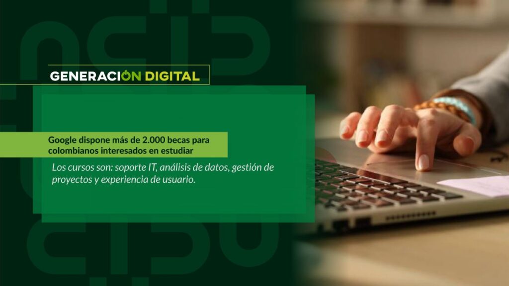 Google dispone más de 2.000 becas para colombianos interesados en estudiar