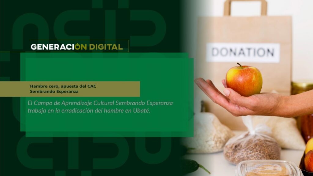 Hambre cero, apuesta del CAC Sembrando Esperanza