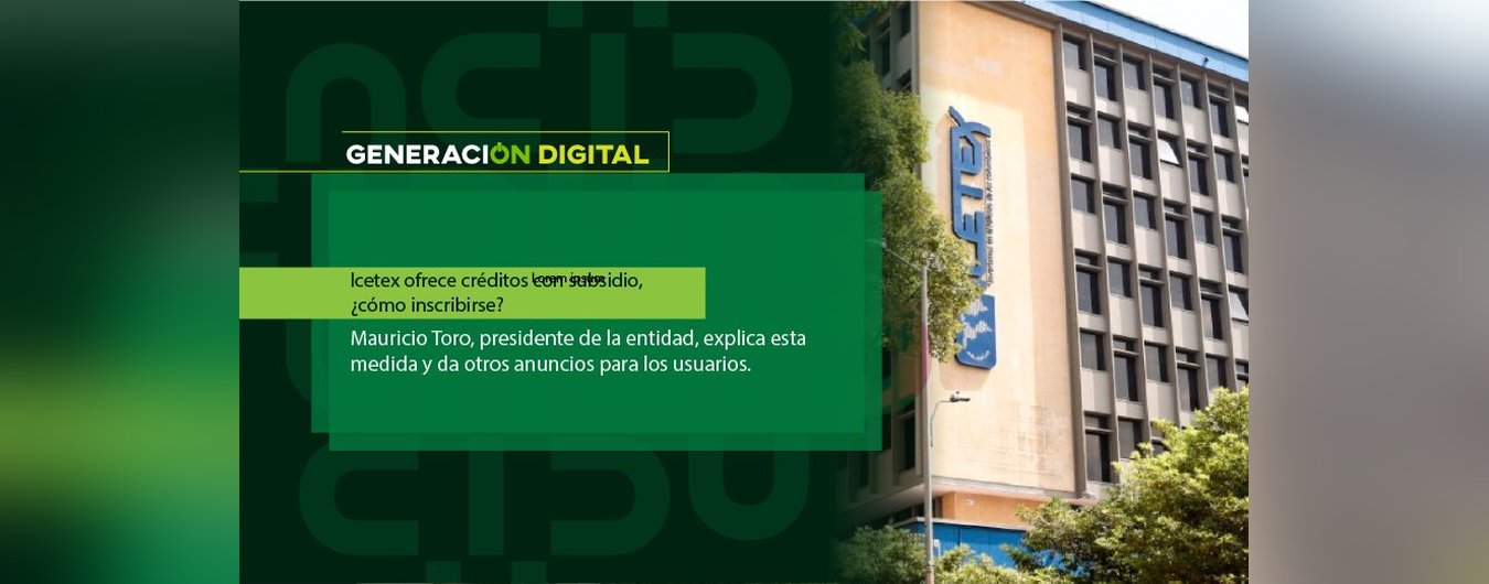 Icetex ofrece créditos con subsidio, ¿cómo inscribirse?