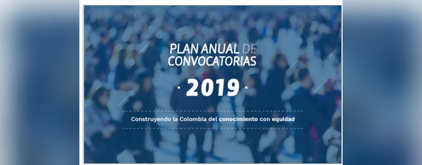 Plan Anual Convocatoria COLCIENCIAS 2019