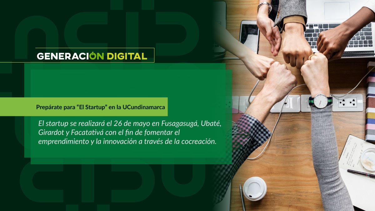 Prepárate para “El Startup” en la UCundinamarca