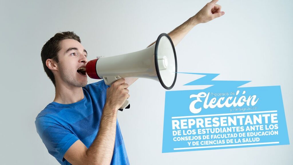 Proceso de elección y designación de los Representante de los Estudiantes ante los Consejos de Facultad de Educación y de Ciencias de la Salud