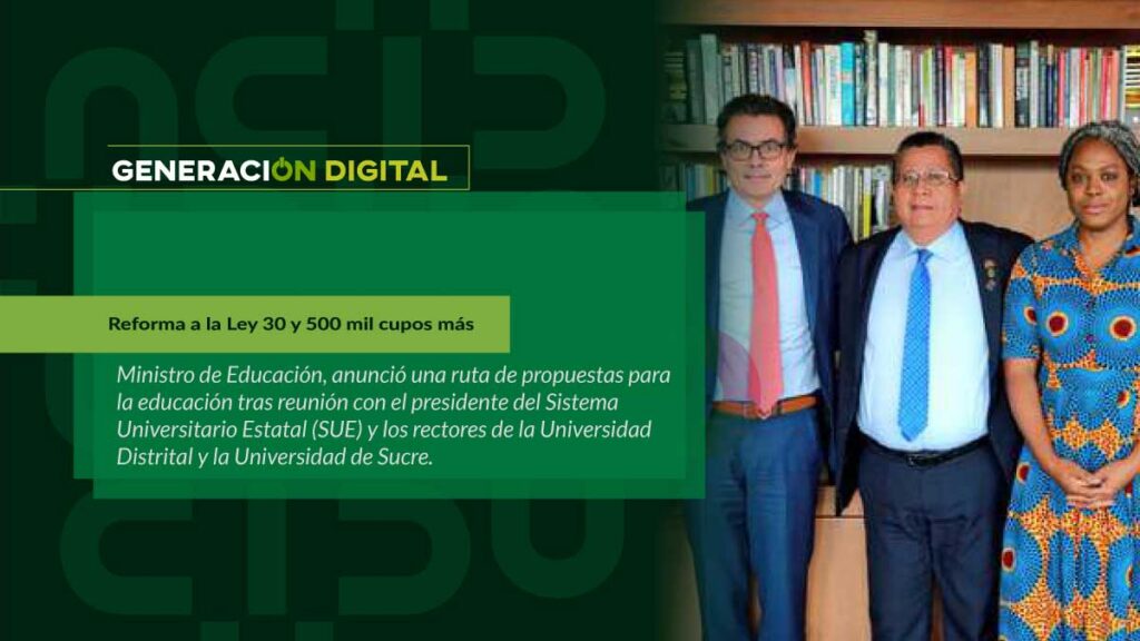 Reforma a la Ley 30 y 500 mil cupos más