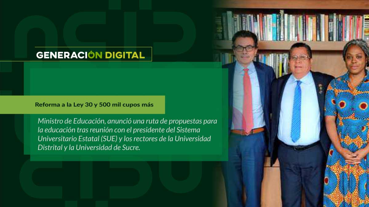 Reforma a la Ley 30 y 500 mil cupos más